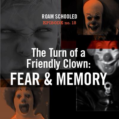 Episode 18: Turn of a Friendly Clown - Fear and Memory