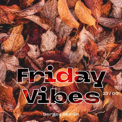 Friday Vibes 23 / 09