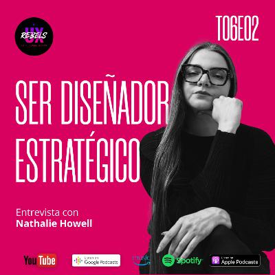 Cómo pensar estratégicamente en diseño | Nathalie Howell Ep 02 Temp 6