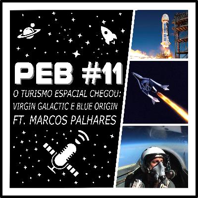 PEB #11 - O turismo espacial chegou: Virgin Galactic e Blue Origin ft. Marcos Palhares