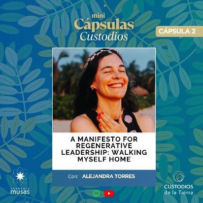 Ep 2. A Manifesto for Regenerative Leadership: Walking Myself Home