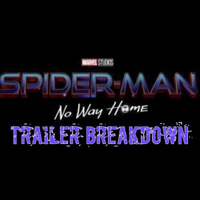 Episode 35: Marvel Studios' Spider-Man: No Way Home Trailer Breakdown