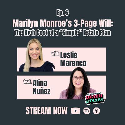 Episode 06: Marilyn Monroe’s 3-Page Will: The High Cost of a “Simple” Estate Plan