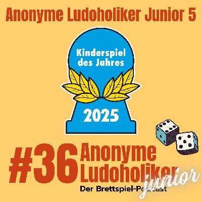 #36 Anonyme Ludoholiker Junior 5: Kinderspiel des Jahres 2025