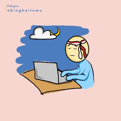 Ke-25 Ep. 07: Beberapa Orang Tidak Tidur