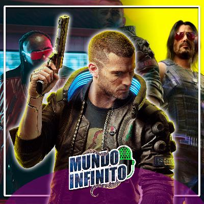 MUNDO INFINITO#13 - A Cagada Chamada Cyberpunk2077