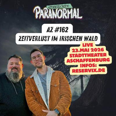 AZ #162 - Zeitverlust im irischen Wald