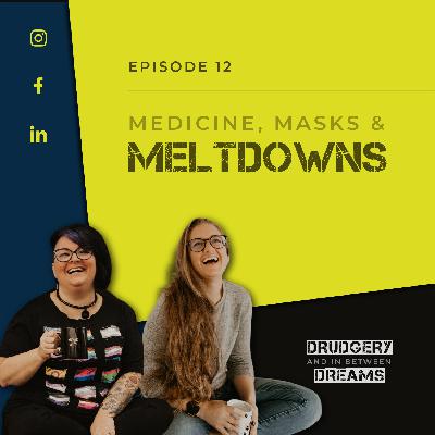 Medicine, Masks, and Meltdowns Medicine, Masks, and Meltdowns