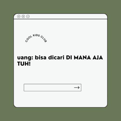 Karena Uang Bisa Dicari Di Mana Saja. Karena Uang Bisa Dicari Di Mana Saja.