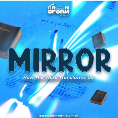 Mirror : How The Word Transforms Us Mirror : How The Word Transforms Us