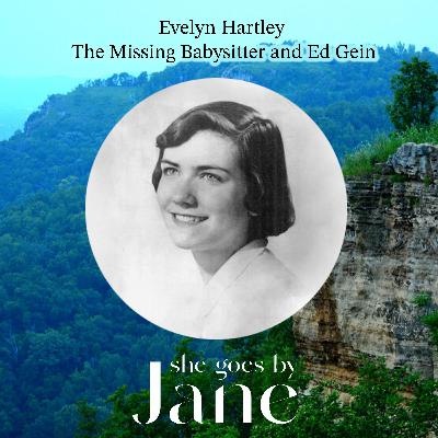 Evelyn Hartley: The Missing Babysitter and Ed Gein Evelyn Hartley: The Missing Babysitter and Ed Gein