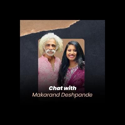 Chat With Makarand Deshpande