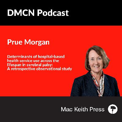 Determinants of hospital-based health service use across the lifespan in cerebral palsy: A retrospective observational study | Prue Morgan | DMCN