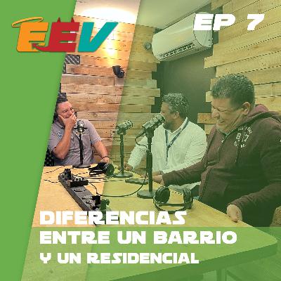 EP7 - Diferencia entre un barrio y un residencial