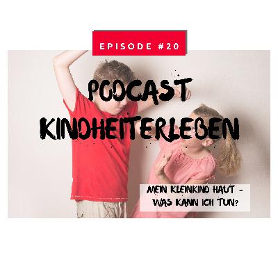 #20 Mein Kleinkind haut - was kann ich tun?