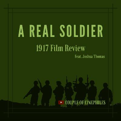 Episode 4 - A Real Soldier. '1917'