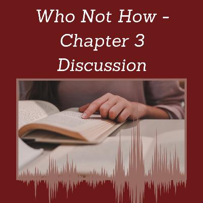 Episode 120 : Who Not How - Chapter 3 Discussion