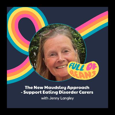 The New Maudsley Approach  - Support Eating Disorder Carers with Jenny Langley