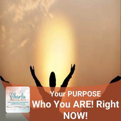 Your PURPOSE Is Who You ARE | Transform Your Life with Love, Integrity, and Kindness
