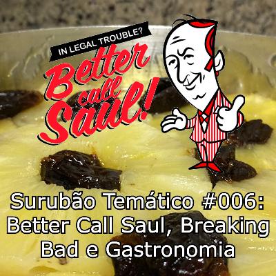 Surubão Temático #006: Better Call Saul, Breaking Bad e Gastronomia