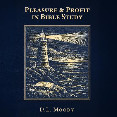 Pleasure and Profit in Bible Study - D.L. Moody (Audiobook) Pleasure and Profit in Bible Study - D.L. Moody (Audiobook)