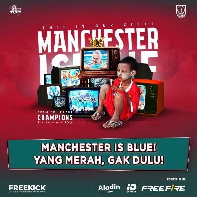 MANCHESTER IS BLUE, YANG MERAH GAK DULU | FREEKICK MANCHESTER IS BLUE, YANG MERAH GAK DULU | FREEKICK