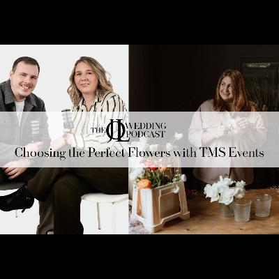 Episode Seven - Wedding Flowers and decor with TMS Events
