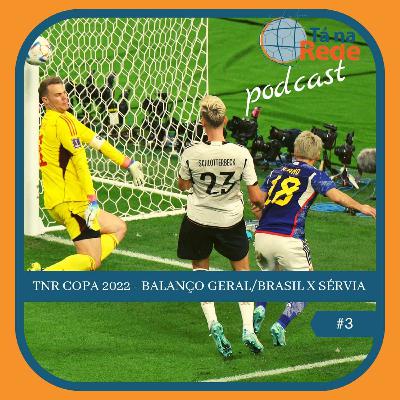 TNR Copa 2022 - Brasil x Sérvia / Balanço Geral ⚽🎧