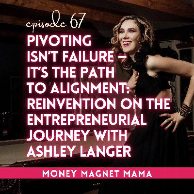 Pivoting Your Business Isn’t Failure — It’s the Path to Alignment: Ashley Langer’s Reinvention & Entrepreneurial Journey from Event Planning to Digital Membership to Fashion Founder [Ep. 67]