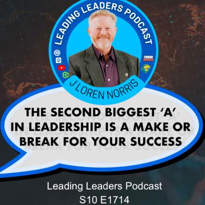 THE SECOND BIGGEST ‘A’ IN LEADERSHIP IS A MAKE OR BREAK FOR YOUR SUCCESS THE SECOND BIGGEST ‘A’ IN LEADERSHIP IS A MAKE OR BREAK FOR YOUR SUCCESS