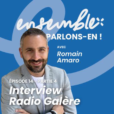 #14 • Interview à Radio Galère - Partie finale