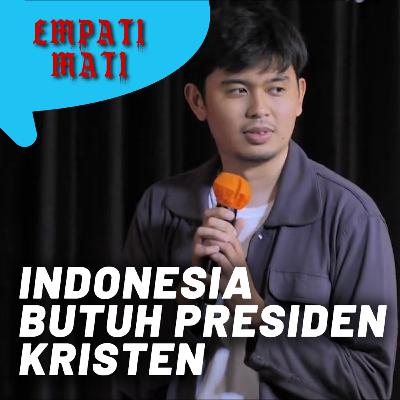 INDONESIA BUTUH PRESIDEN KRISTEN INDONESIA BUTUH PRESIDEN KRISTEN