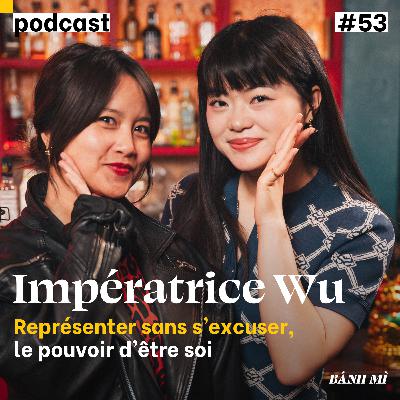 #53 - Impératrice Wu “Avant le Covid, personne ne nous aimait. Sauf les fétichistes.”