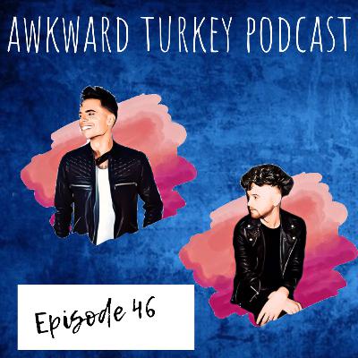 Awkward Turkey Podcast // EP 46 // Catch up with the boys