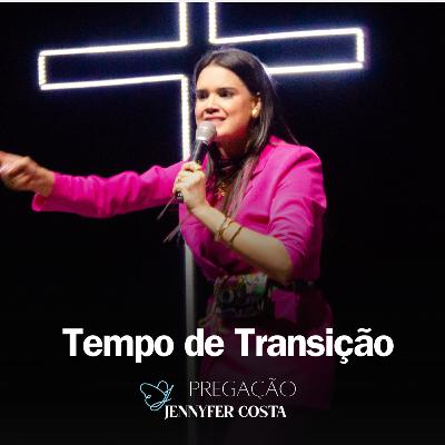 É tempo de transição #pregação