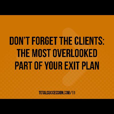 Don’t Forget the Clients: The Most Overlooked Part of Your Exit Plan