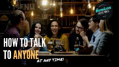 #147 — How to Talk To Anyone (At Any Time)