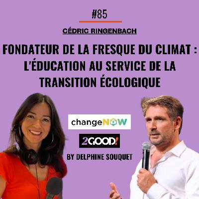 #85 🇫🇷 Change Now : La Fresque du Climat, l'éducation au service de la transition écologique