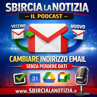 Gmail permetterà di cambiare indirizzo email senza perdere dati: limiti e checklist completa / Sbircia la Notizia Magazine