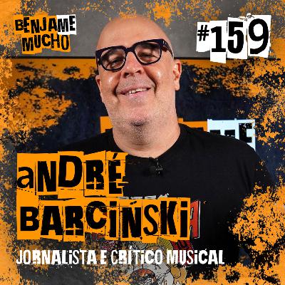 ANDRÉ BARCINSKI | BENJA ME MUCHO #159