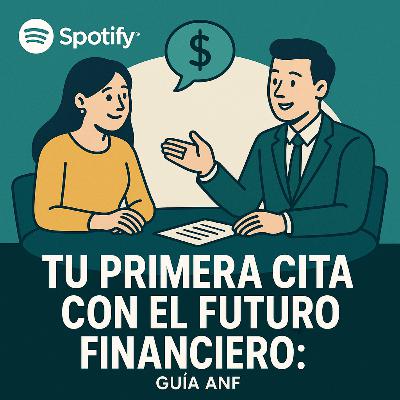 Tu primera cita con el futuro financiero: Guía ANF Tu primera cita con el futuro financiero: Guía ANF