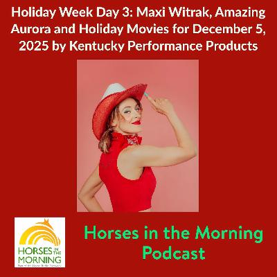 Holiday Week Day 3: Maxi Witrak, Amazing Aurora and Holiday Movies for December 5, 2025 by Kentucky Performance Products Holiday Week Day 3: Maxi Witrak, Amazing Aurora and Holiday Movies for December 5, 2025 by Kentucky Performance Products