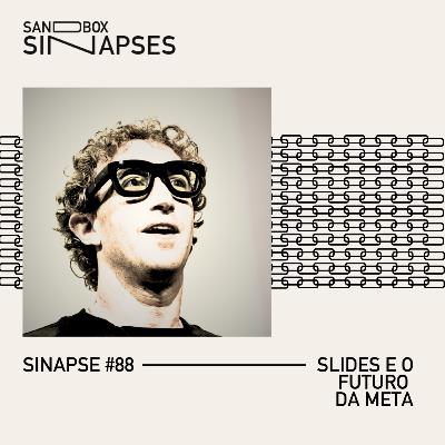 Sinapse #88 | Slides e o futuro da Meta