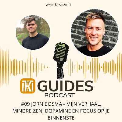 #09 Jorn Bosma - Weg naar Transformatie, Mindreizen, Dopamine en Focus op je binnenste