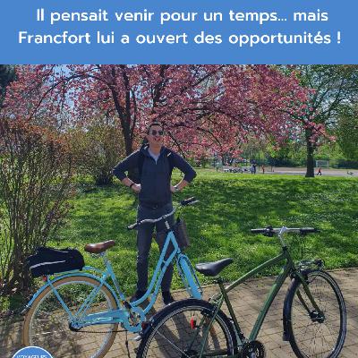 Portrait #71 - Adrien pensait venir pour un temps… mais Francfort lui a ouvert des opportunités !