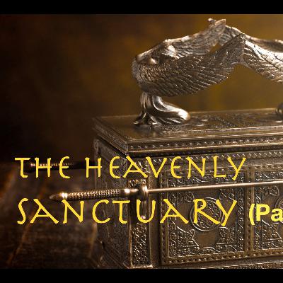The Heavenly Sanctuary (Part 2) 4/28/29
