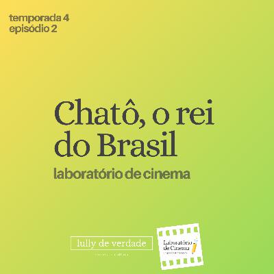 Chatô, o Rei do Brasil: o que podemos aprender com o filme que demorou 20 anos para ser concluído?