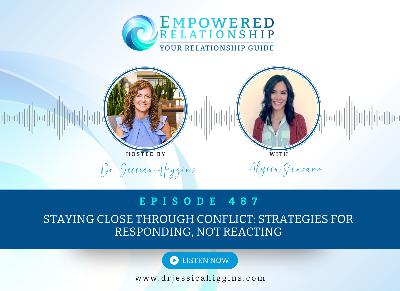 ERP 487: Staying Close Through Conflict: Strategies for Responding, Not Reacting — An Interview with Alyssa Scarano