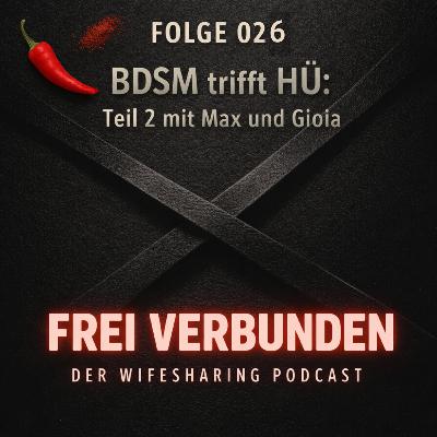 026: BDSM trifft HÜ: Teil 2 mit Max und Gioia