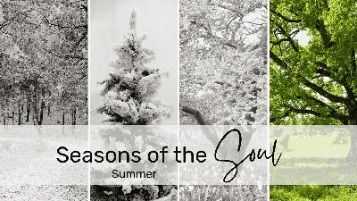 Seasons of the Soul: Summer